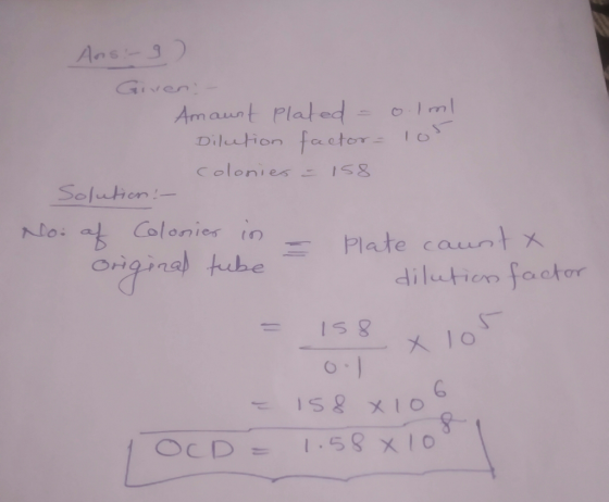 Ansi-9) Given Amaunt Plated = o.lm! Dilution factor los colonies - 158 Solution: - No. of Colonies in a late count x dilution