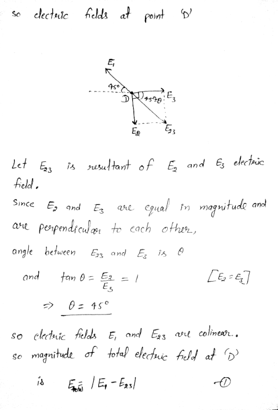 - so electric fields at point de WV Let Eaz is resultant of Ez and Ez electric field. Since E, and Es are equal in magnitude