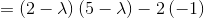 =\left(2-\lambda \right)\left(5-\lambda \right)-2\left(-1\right)