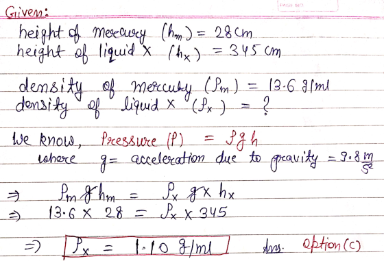 Given: height of meeway (hm) = 28cm height of liquid & h) = 345cm. density of mercuky (Pm) = 13-6 glme density of liquid & (3