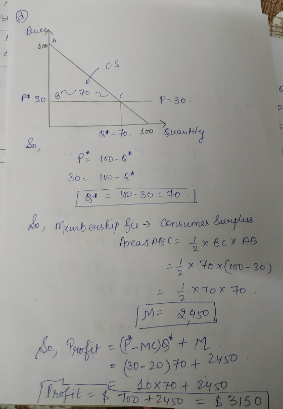Prices 200A cs To p* 30 or 70 c P=30. Q = 70. 100 quantity :Pa 100-o* 30 = 100- * Q+ 100-30 = 70. So, mumbership fee consumer