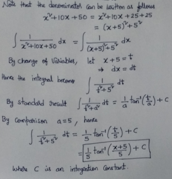By change of Variables, let x+5= to Note that the denominator can be written as follows x+10X +50 = x^+ 10x +25+25 x+lox+50 (