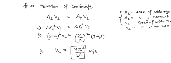 from DOW 17 Ag = area of wide regn. Az - i li narrow ), V = speed of widerga V₂= narrow i equation of continuity, Az Vj =