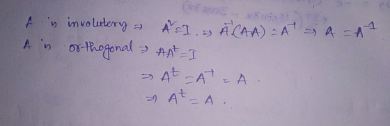 A s involutery A 1. = A.CAA) = A A A A A is orthogonal At = 1 At At At-A.