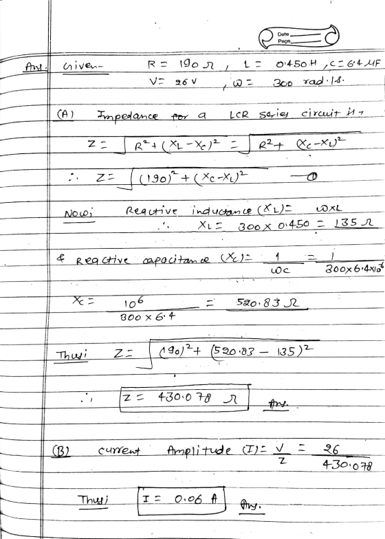 Date Page Any Given- R = 19or La 0.450.H ,C=64 UF 300 rad. Is. V= 26 V t (A) Impedance for a LCR series circuit is a Z- R? +