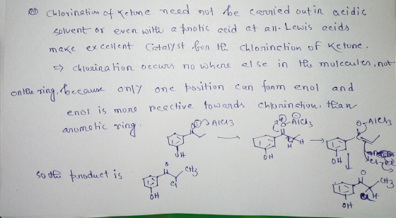 All Chlorination of vetone need not be carried out in acidic solvent or even with a protic acid at all. Lewis acids make exce