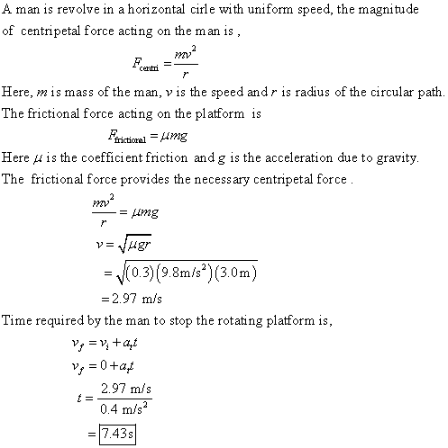 A man is revolve in a horizontal cirle with uniform speed, the magnitude of centripetal force acting on the man is , Here, mi