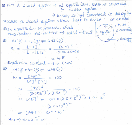 0 Foro ä closed system = at equilibrium, mass is conserved - in closed system ... Energy is not conserved in the system becau
