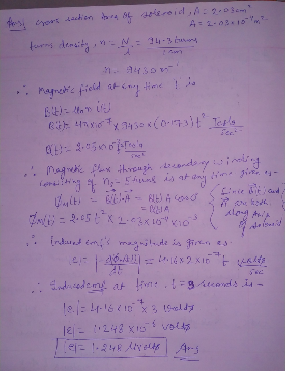 Ansl cross section Area of solenoid , A = 2.03 cm² - A=2-03x10 m² turns density, n = N = 94-3 turms - 1 cm n = 943om. Sec bot