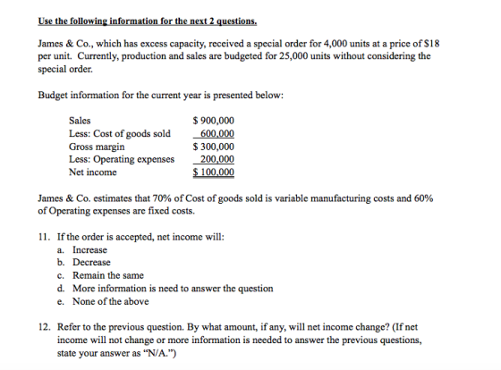 Use the following information for the next 2 questions. James & Co., which has excess capacity, received a special order for