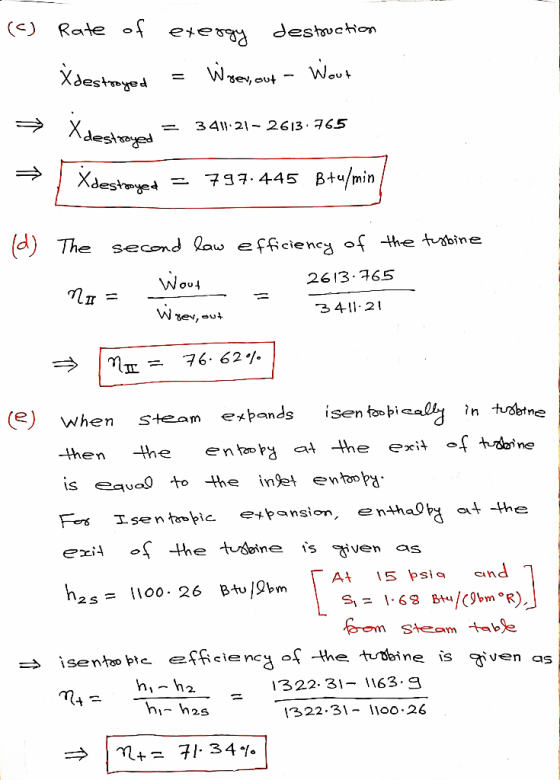 (6) Rate of Xdestroyed exergy destruction = Woer,out - Wout = 3411.21 - 2613.765 troyed → Xdestayed = 797.445. Btu/min d) The