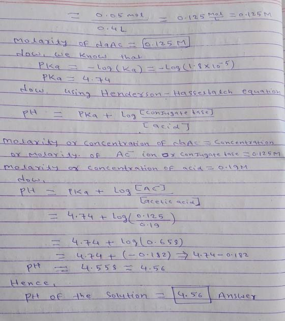 = 0.05 mol 0.125 mol = 0 1225M. 0.41 molarity of Na Aa = 1o. 125 M . dow, we know that . Pka = -log(ka) = -log(1.8 x 10 Pka =
