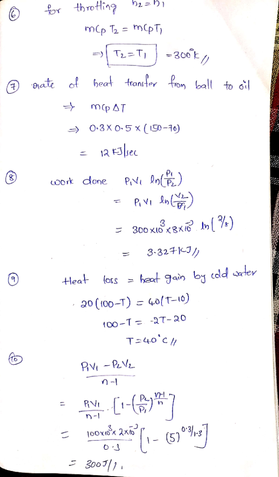 り2=り」 throtling = 1 d)u McpT /002- heat tranter rom ball to dil T2=T1 ate of mcp AT O.3 X O-5 x ( 150-10) 12 Oork done 3 300