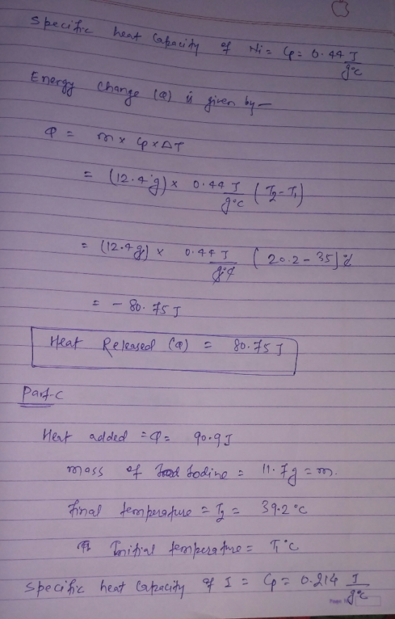 specific heat Capacity of His 4 = 0.44 | Je Energy Change (a) is given by - Q = mx CpXAT - 012.4.3) * 0.49 The 15-11 = (12.4