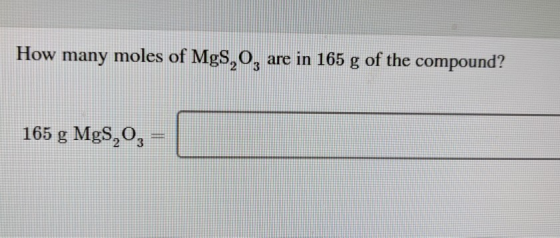 How many moles of Mg,0, are in 165 g of the compound? 165 g MgSO3 =