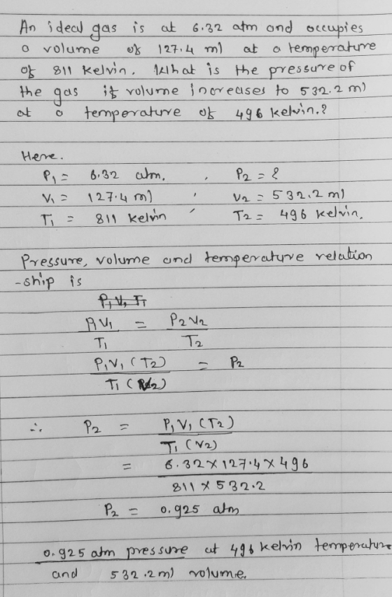 An ideal gas is at 6.32 atm and occupies a volume of 127,4 ml at a temperature of 811 kelvin. What is the pressure of the gas
