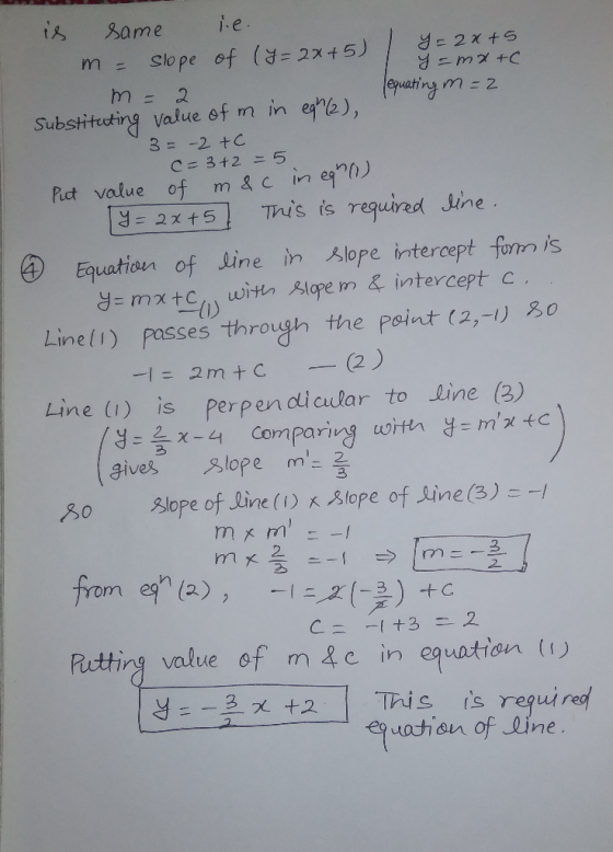 is same i.e. m = slope of (y= 2x+5) = 2x+5 1 y=mx+C m = 2 lequating n=2 Substituting value of m in egh (2) 3= -2 +C C=3+2 =5