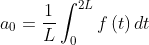a_{0}=\frac{1}{L} \int_{0}^{2 L} f\left(t\right) d t