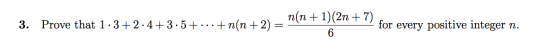 _n(n + 1)(2n+7), 3. Prove that 1.3+2.4+3.5+...+n(n+2) = - for every positive integer n.