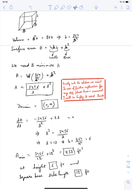 10:35 TOO не + : Volume = 864 > b=864 Surface 4&b t era + Walls Base We need to minimise A A = 48 (869) + ? A 3456 s Kindly r