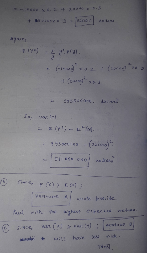 - 15000 x 0.2 + 20000 X 0.5 + 950 000x 0. 3 = 122000 dollars, Again, E (72) = 2 y? P(Y). = (-15000² * 0.2 + (2000) * xo. 5 +