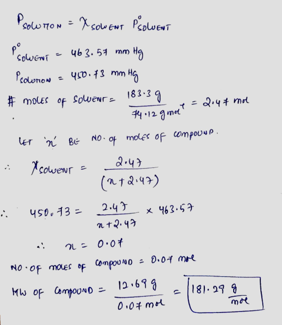 PSON TON = X SOLWENT PSOLVENT SOLVENT = 46 3. 57 mm Hg Psolution = 450.73 mm Hg # moles of solenrs 183.39 2047 mol 74.12 9 mo