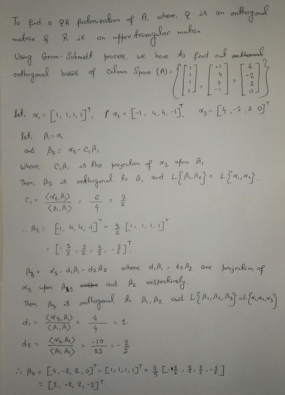 an matrix & R is an uppen friangu To find a QR faclonization of A, where, & is onthogonal matrix. friangular Using Grom - Sch