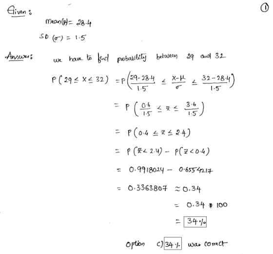 Given : Mean (1) 28-4 SD ) = 1.5 Answers we have to find probability between 29 and 32 P ( 293 X& 32) = (47:384 < H 4 37384)