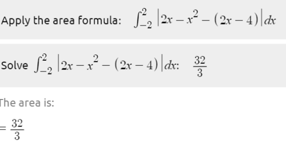 Apply the area formula: 3. |2x – 42 – (2x – 4)|dx Solve , 127-*? - (2x – 4)|dx: 32 3 = 32 The area is: 32 3