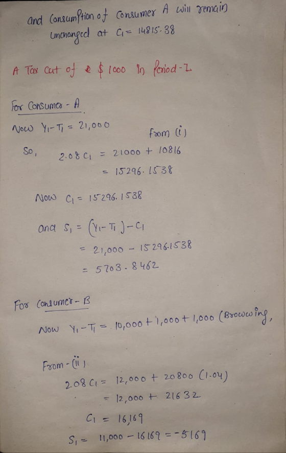 and Consumption of consumer A will remain unchanged at C = 14815538 A Tax cut of a $1000 in Period - I For Consumer - A Now Y