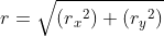 r=\sqrt{(r{_{x}}^{2})+(r{_{y}}^{2})}