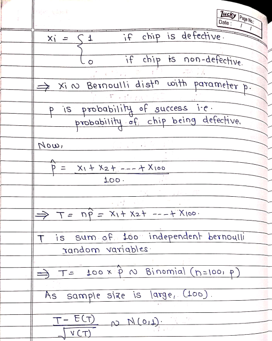 lucky Page No: Date : Xi - SI if chip is de fective to if chip is non-defective. P. Xi v Bernoulli disto with parameter p is