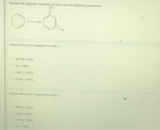Provide the reagents necessary to carry out the following conversion. NO Choose the correct reagents for step 1. fuming H2SO4