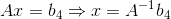 Ax= b_{4} \Rightarrow x = A^{-1}b_{4}