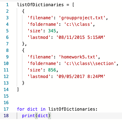 1 istOfDictionaries-[ filename groupproject.txt, foldernamec:\lass, size:345, lastmod: 08/11/2015 5:15AM 4 filename ho