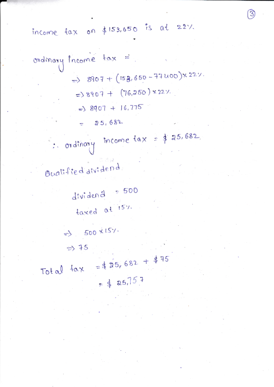 income tax on $153,650 is at 22% Ordinary income tax - 8907 + (153, 650 - 77000)x 22%. => 8907 + (76,250 ) * 229. :--) 8907 +