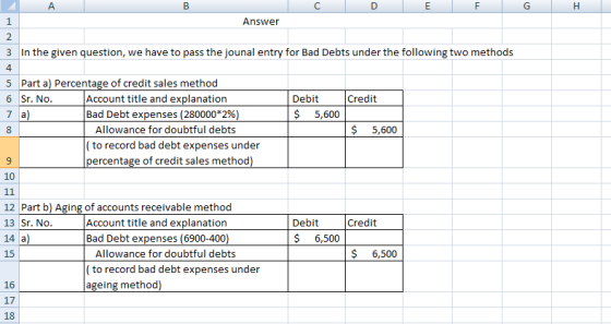 A D E F G H Answer 3 In the given question, we have to pass the jounal entry for Bad Debts under the following two methods 4