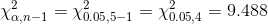 \chi_{\alpha,n-1}^2=\chi_{0.05,5-1}^2=\chi_{0.05,4}^2=9.488