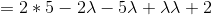 = 2*5 - 2\lambda -5\lambda +\lambda \lambda + 2