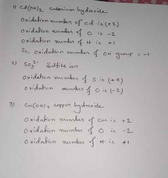 1) Ca(OH)2 cademium hydroxide oxidation number of cd is (+2) oxidation number of o is -2 oxidation number of it is a So, oxid
