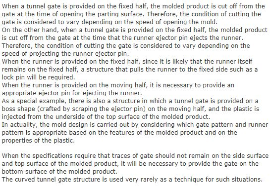 When a tunnel gate is provided on the fixed half, the molded product is cut off from the gate at the time of opening the part