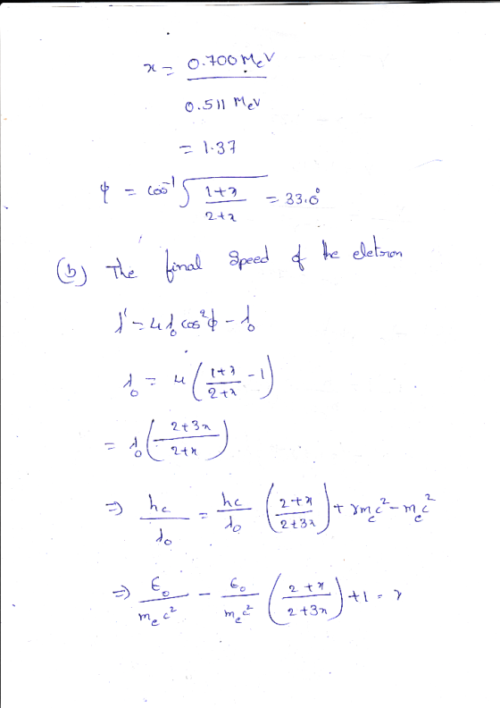 x=0.700 Mer 0.511 Mev =1.37 2ta 4 = tool 5 142 -330 (6) the final Speed of the eletron tufcos dod f = ( - ) la se le lende so