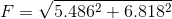 F=\sqrt{5.486^{2}+6.818^{2}}