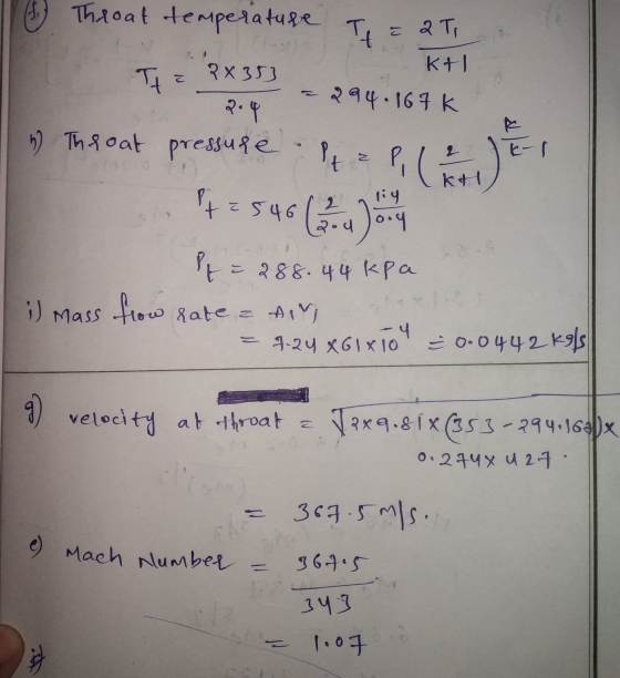 (6) Throat temperature T T = 2 T, kt 2 X 353 294.167k Ita 2.4 4) Throat pressure a Pi t a 2546 2 pouloy PE t = 288.44 kpa Ma