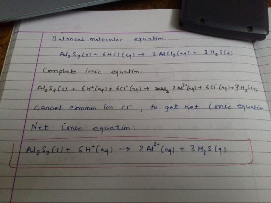 Balanced molecular equation: Ada S₂ (s) + 6HCl(ag) → 2 AlClz (aq) + 3 H₂S (9) Complete ionic equation: ALS; (s) + 64+ (aq) +