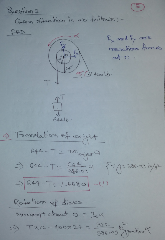 Question 2 E Giren situation is as follows: FBD Fx and fy are reaction forces at o. 24 450 400 Lb. T 644 lb a) Translation of