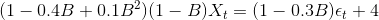 (1-0.48 + 0.1 B2)(1-B)Xt = (1-0.3BJe + 4