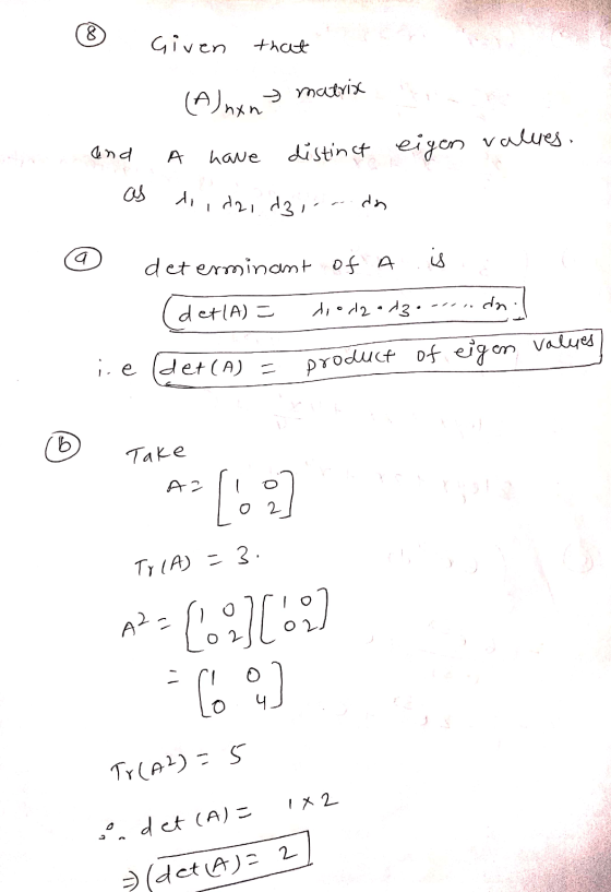 8 Given that matrix (A) nxn and A have distinct eigen valves. do, dzidzi da determinant of a is det(A) = diod23 dn ielder (A)