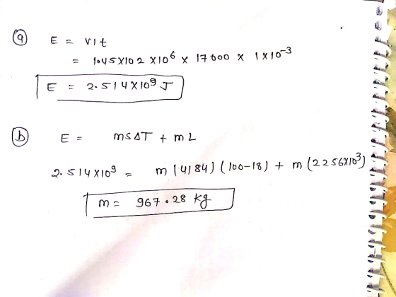 © Evit E = mit = 9oys X10 2 X106 x 17000 x 1410-3 E = 2.514X109 J E = mSAT + m2 2.514x109 m 14184) (100-18) + m (2256X10) Tm=