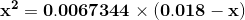 \bf x^2=0.0067344\times(0.018-x)